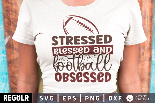 Stressed blessed and football obsessed SVG SVG Regulrcrative 