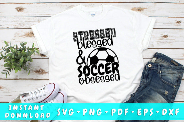 Stressed Blessed And Soccer Obsessed SVG SVG HappyDesignStudio 