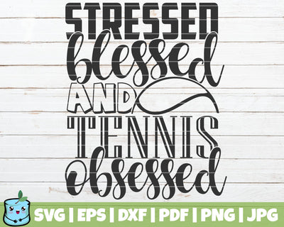 Stressed Blessed And Tennis Obsessed SVG MintyMarshmallows 