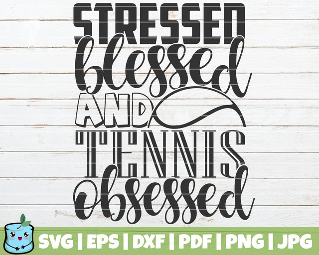 Stressed Blessed And Tennis Obsessed SVG MintyMarshmallows 