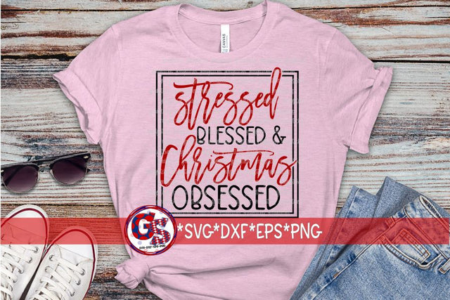Stressed Blessed & Christmas Obsessed SVG DXF EPS PNG SVG Greedy Stitches 