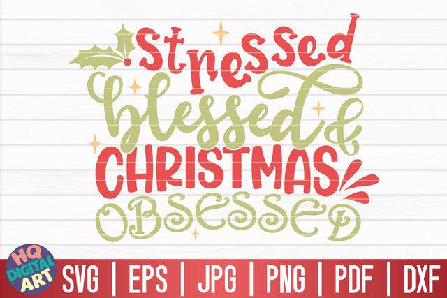 Stressed blessed Christmas obsessed SVG | Funny Christmas Quote SVG HQDigitalArt 