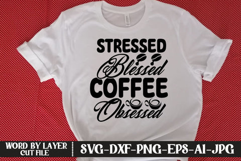 Stressed Blessed Coffee Obsessed SVG DESIGN SVG MStudio 