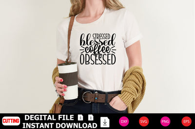 Stressed Blessed Coffee Obsessed SVG Shahin alam 