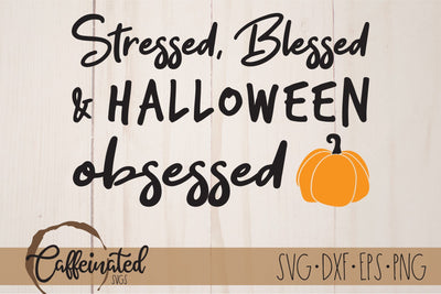 Stressed Blessed Halloween Obsessed SVG SVG Caffeinated SVGs 