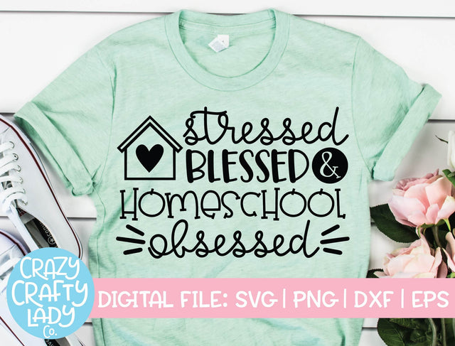 Stressed, Blessed, & Homeschool Obsessed | Christian Faith | Mom | Funny School Quote SVG Cut File SVG Crazy Crafty Lady Co. 