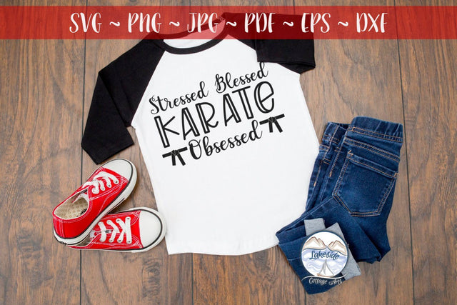 Stressed Blessed Karate Obsessed SVG Lakeside Cottage Arts 