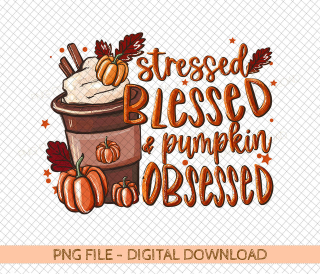 Stressed Blessed Pumpkin obsessed PNG, Fall coffee pumpkin spice latte warm cozy autumn thanksgiving download Sublimation design shirt Sublimation DiamondDesign 