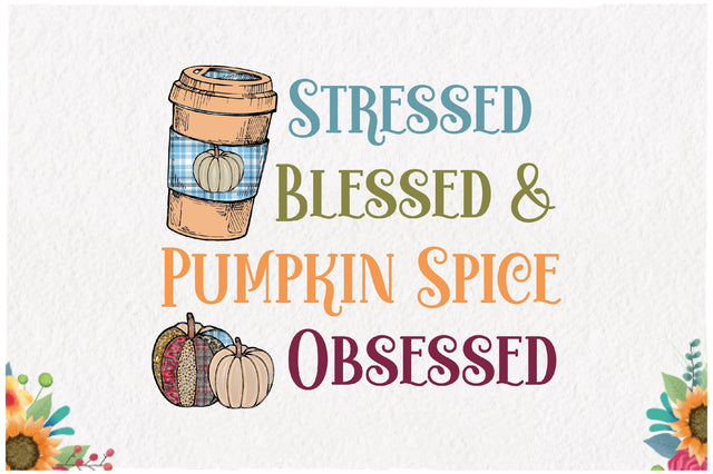 Stressed Blessed Pumpkin Spice Obsessed Sublimation Sublimation Jagonath Roy 