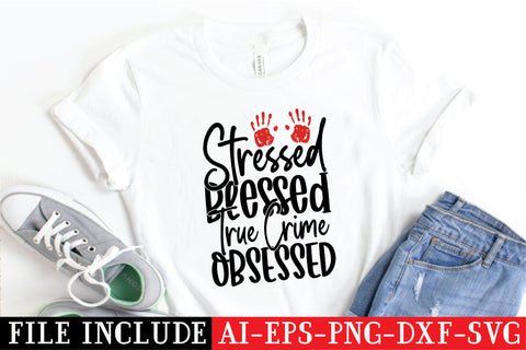 Stressed Blessed True Crime Obsessed SVG SVG Creativeart88 
