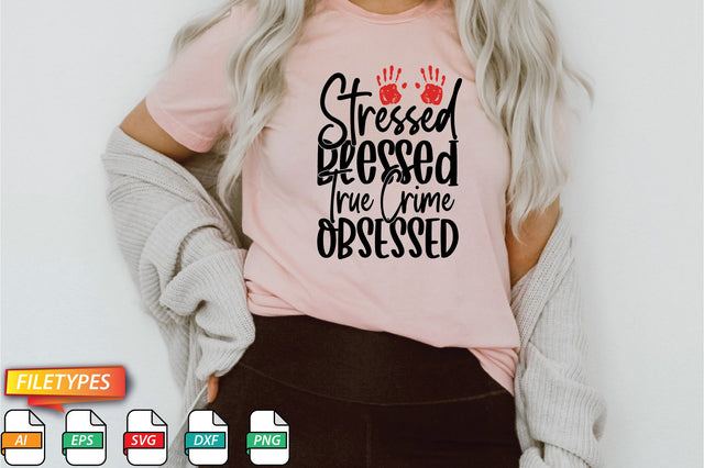Stressed Blessed True Crime Obsessed SVG SVG Creativeart88 
