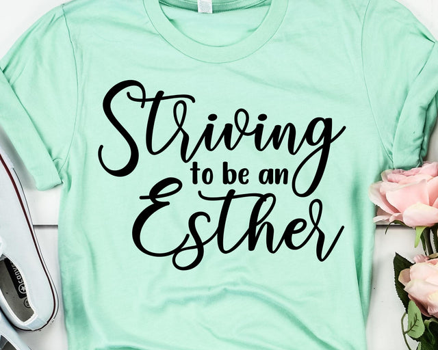 Striving to Be an Esther Inspirational SVG - Bible Verse SVG She Shed Craft Store 
