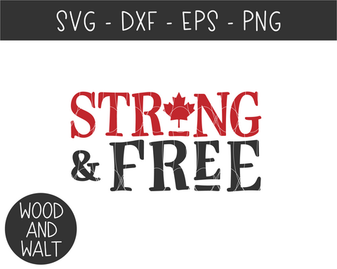 Strong And Free SVG | Canada Day Cut File SVG Wood And Walt 