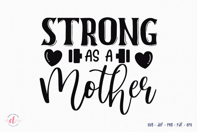 Strong As A Mother | Mom SVG | Printable File SVG CraftLabSVG 