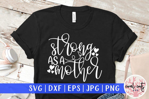 Strong as a mother – Mother SVG EPS DXF PNG Cutting Files SVG CoralCutsSVG 