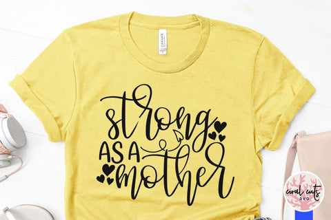 Strong as a mother – Mother SVG EPS DXF PNG Cutting Files SVG CoralCutsSVG 