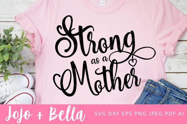 Strong As A Mother Svg, Mom SVG, Mama Svg, Mother's Day Svg, Mothers Day Svg, Momlife Svg, Mom Life SVG, Cricut, silhouette, svg SVG Jojo&Bella 