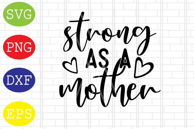 Strong as a Mother Svg, Mother's Day Svg, Png, Eps, Dxf Files SVG DigitalSvgFiles 
