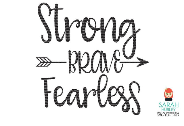 Strong Brave Fearless SVG Sarah Hurley 