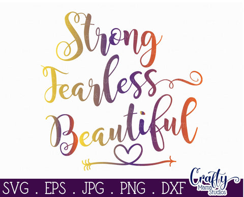 Strong Fearless Beautiful - Inspirational Svg SVG Crafty Mama Studios 