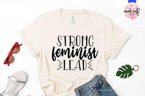 Strong feminist lead - Women Empowerment SVG EPS DXF PNG File SVG CoralCutsSVG 