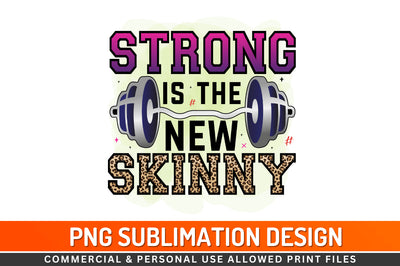 Strong is the new skinny Sublimation PNG Sublimation Regulrcrative 