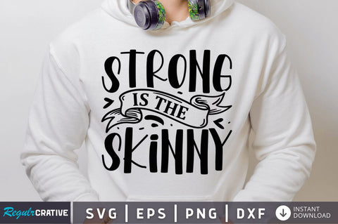 Strong is the skinny SVG SVG Regulrcrative 