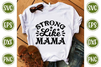 Strong like mama Mother SVG Cut File | Mom Mummy Mama Mother Quotes SVG SVG SH_Tee store 
