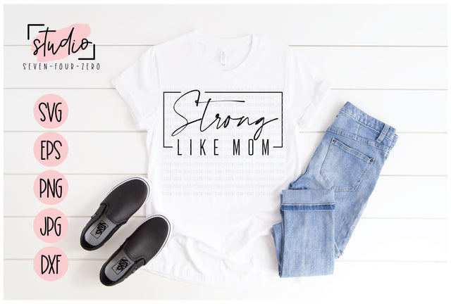 Strong Like Mom SVG Studio Seven-Four-Zero 