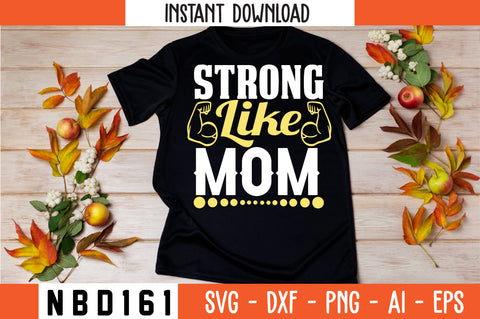 STRONG LIKE MOM T-Shirt Design SVG Nbd161 