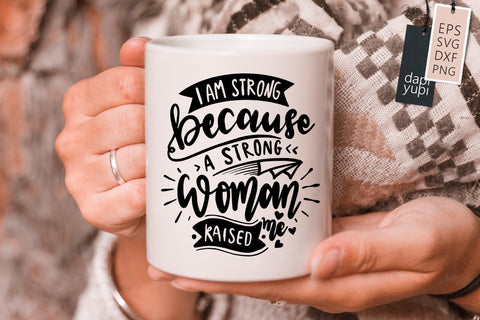 Strong Woman I Am Strong Because A Strong Woman Raised Me SVG dapiyupi store 