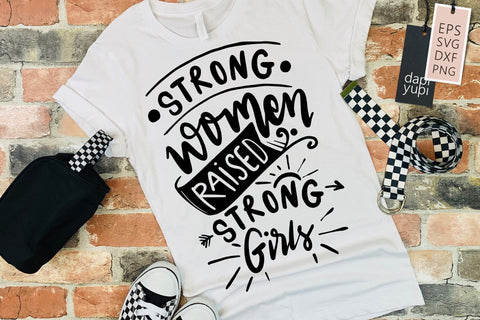 Strong Woman Raised Strong Girl SVG dapiyupi store 