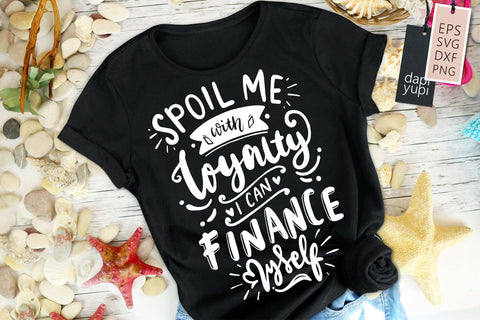 Strong Woman Spoil Me With Loyalty I Can Finance Myself SVG dapiyupi store 