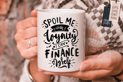 Strong Woman Spoil Me With Loyalty I Can Finance Myself SVG dapiyupi store 