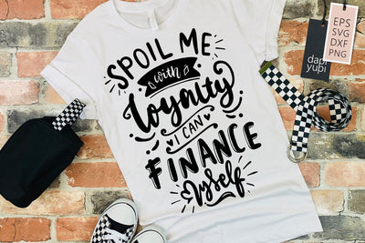 Strong Woman Spoil Me With Loyalty I Can Finance Myself SVG dapiyupi store 