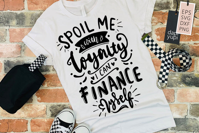Strong Woman Spoil Me With Loyalty I Can Finance Myself SVG dapiyupi store 