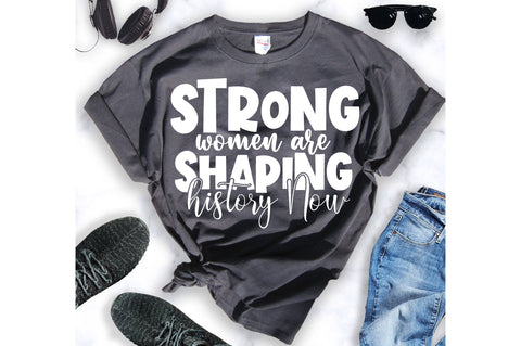 Strong women are shaping history Now svg SVG orpitasn 