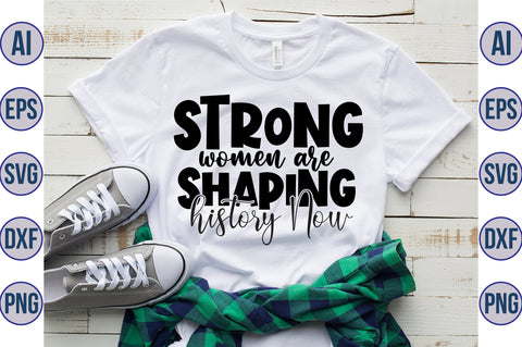 Strong women are shaping history Now svg SVG orpitasn 
