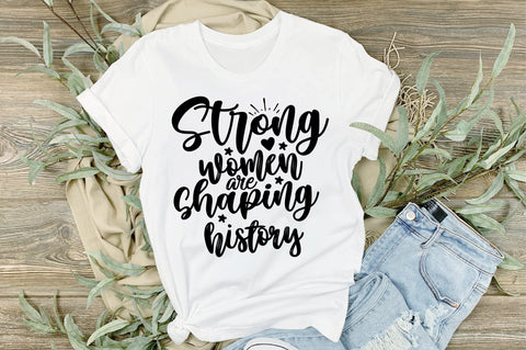 Strong women are shaping history svg SVG orpitasn 
