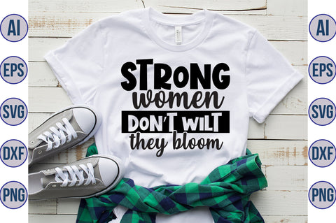 Strong women donot wilt they bloom svg SVG orpitasn 