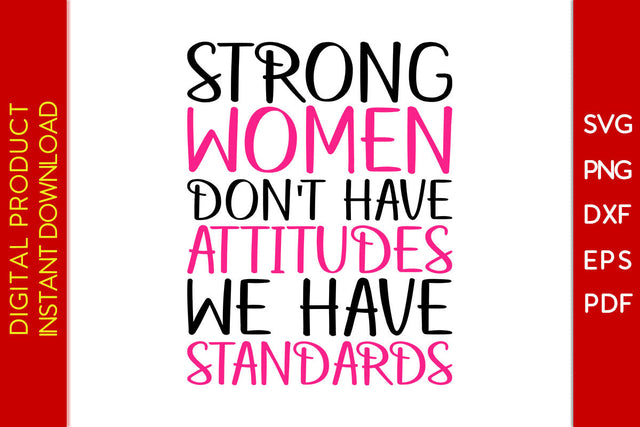 Strong Women Don't Have Attitudes They Have Standards SVG PNG PDF Cut File SVG Creativedesigntee 