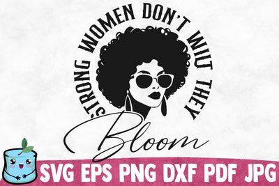 Strong Women Don't Wilt They Bloom SVG MintyMarshmallows 