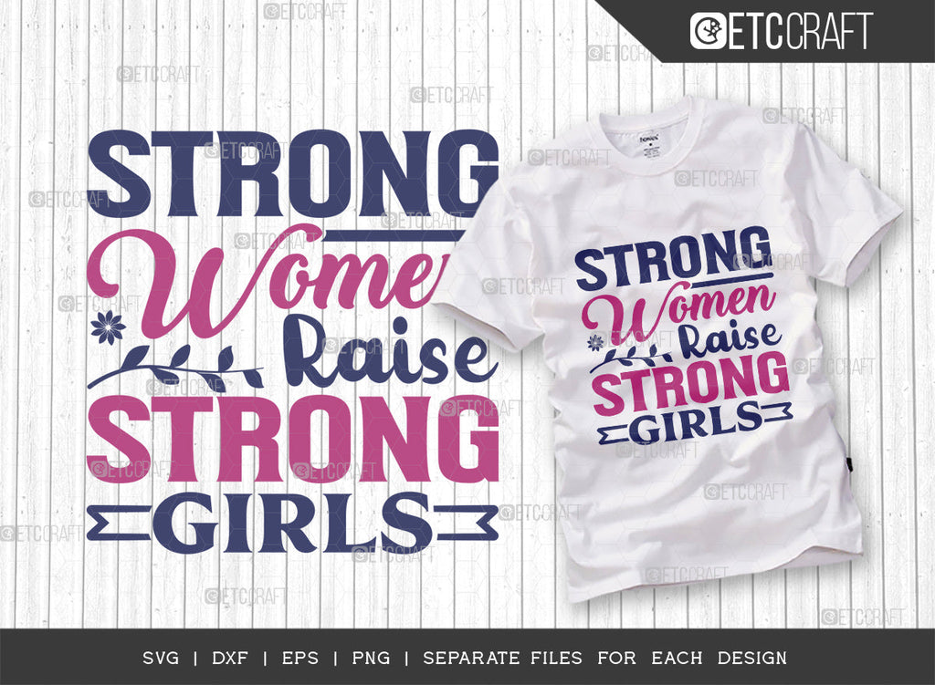 Strong Women Raise Strong Girls SVG Cut File, Womens Day Svg, Girl ...