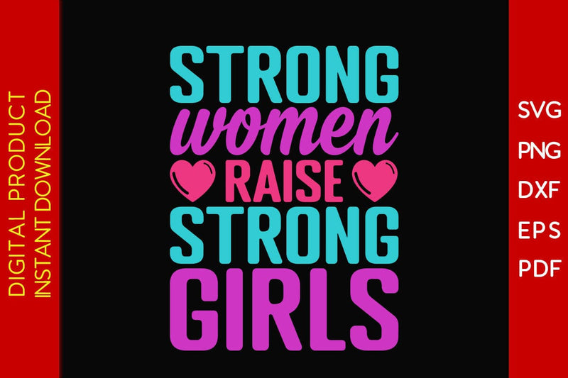 Strong Women Raise Strong Girls SVG PNG EPS Cut File - So Fontsy