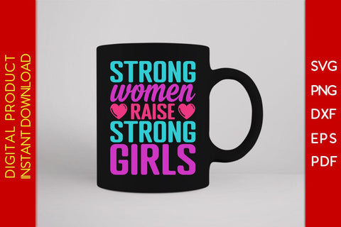 Strong Women Raise Strong Girls SVG PNG EPS Cut File SVG Creativedesigntee 