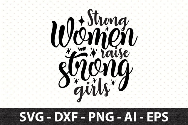 Strong women raise strong girls svg SVG orpitasn 