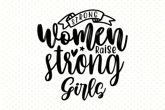 Strong women raise strong girls svg SVG orpitasn 