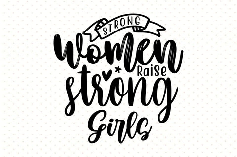 Strong women raise strong girls svg SVG orpitasn 