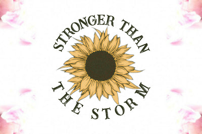 Stronger Than the Storm Sunflower PNG Sublimation Jagonath Roy 