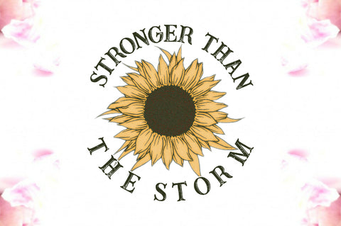 Stronger Than the Storm Sunflower PNG Sublimation Jagonath Roy 